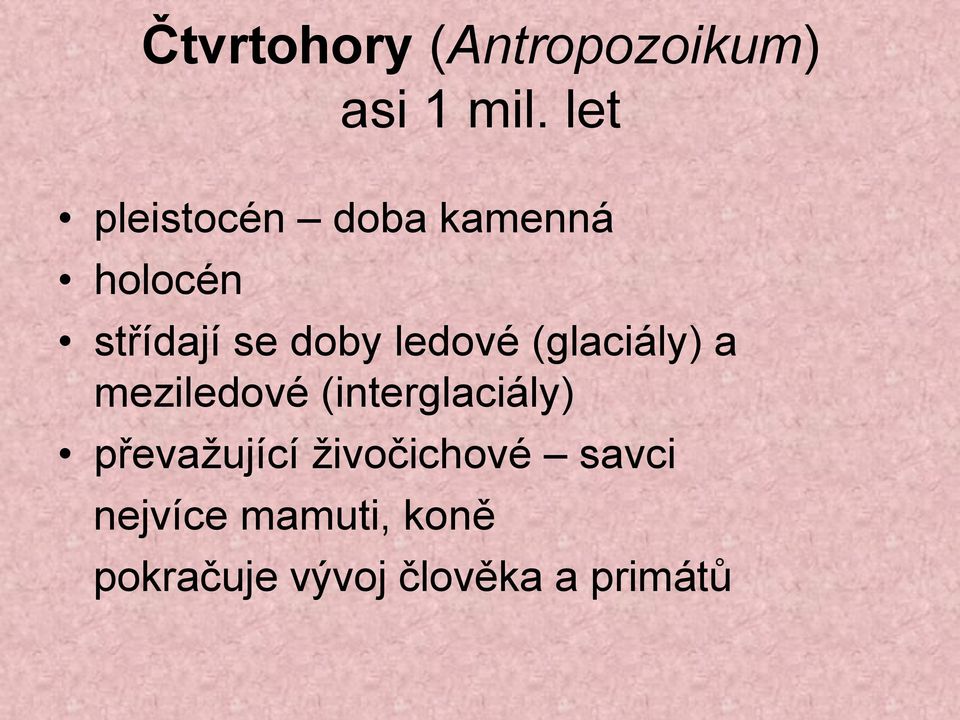 ledové (glaciály) a meziledové (interglaciály)