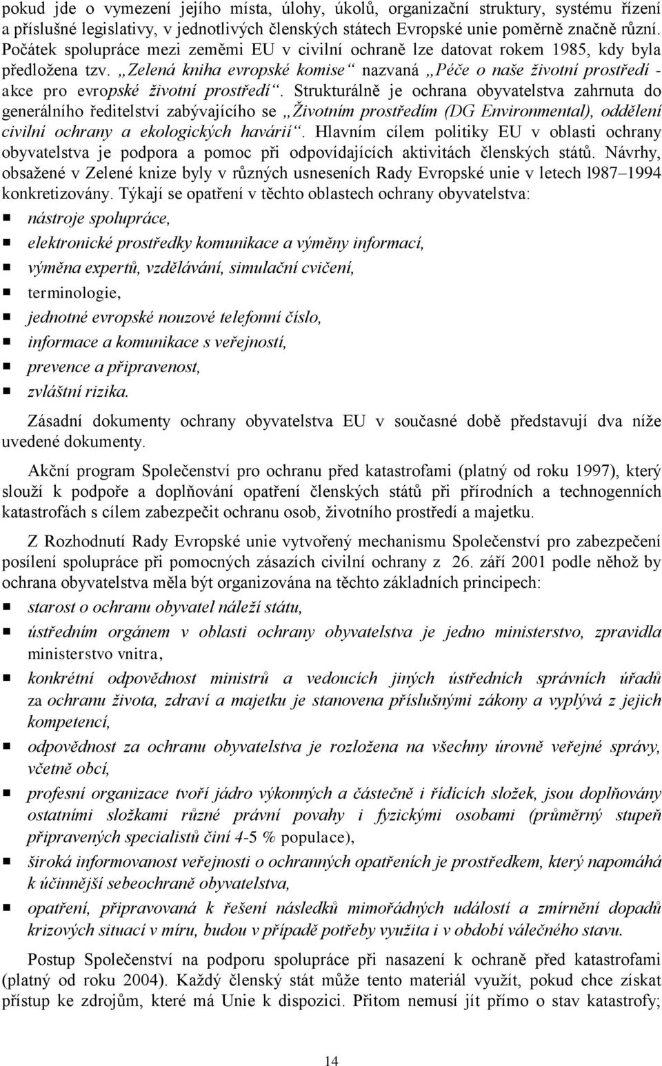 Zelená kniha evropské komise nazvaná Péče o naše životní prostředí - akce pro evropské životní prostředí.