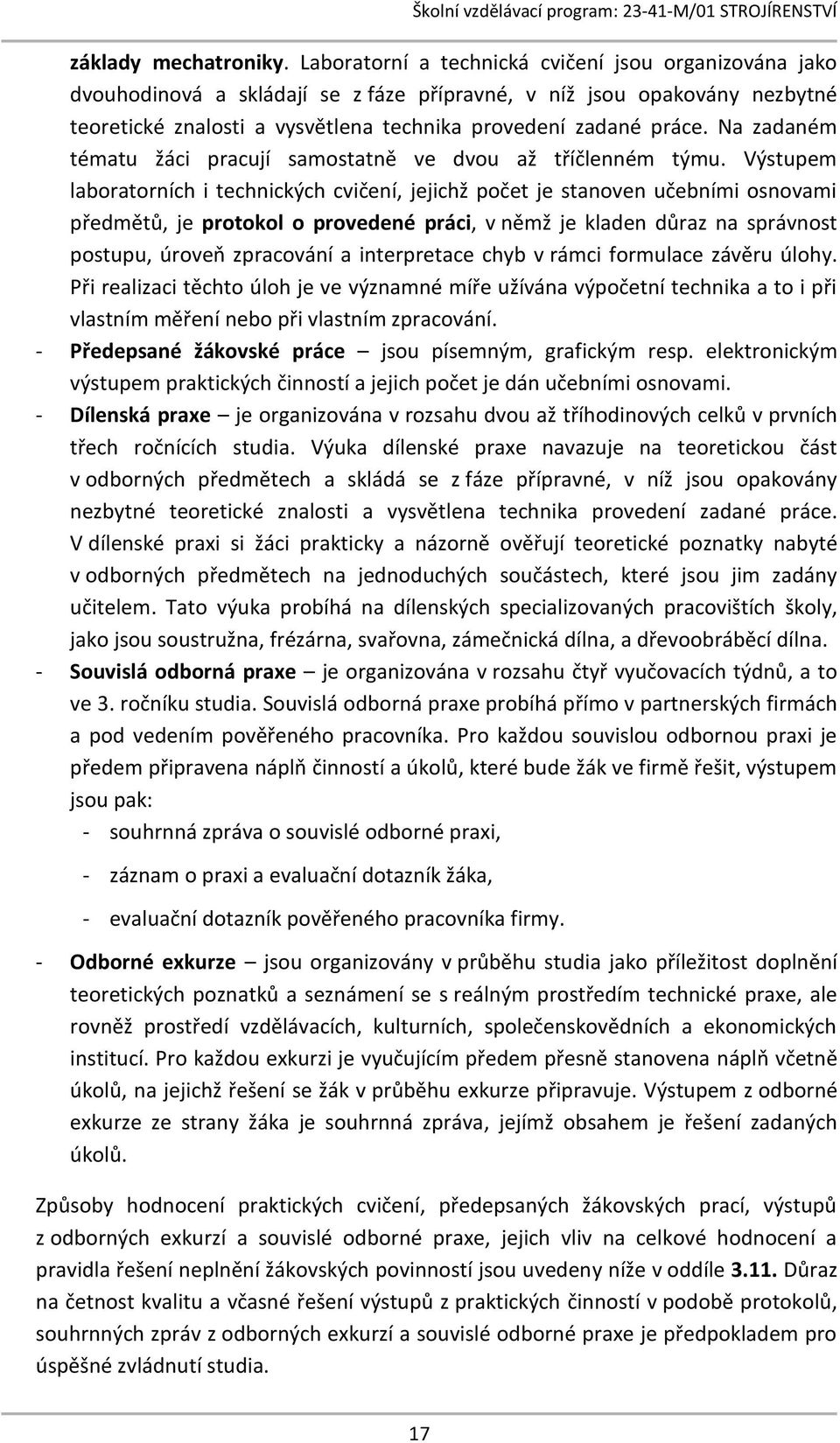 Na zadaném tématu žáci pracují samostatně ve dvou až tříčlenném týmu.