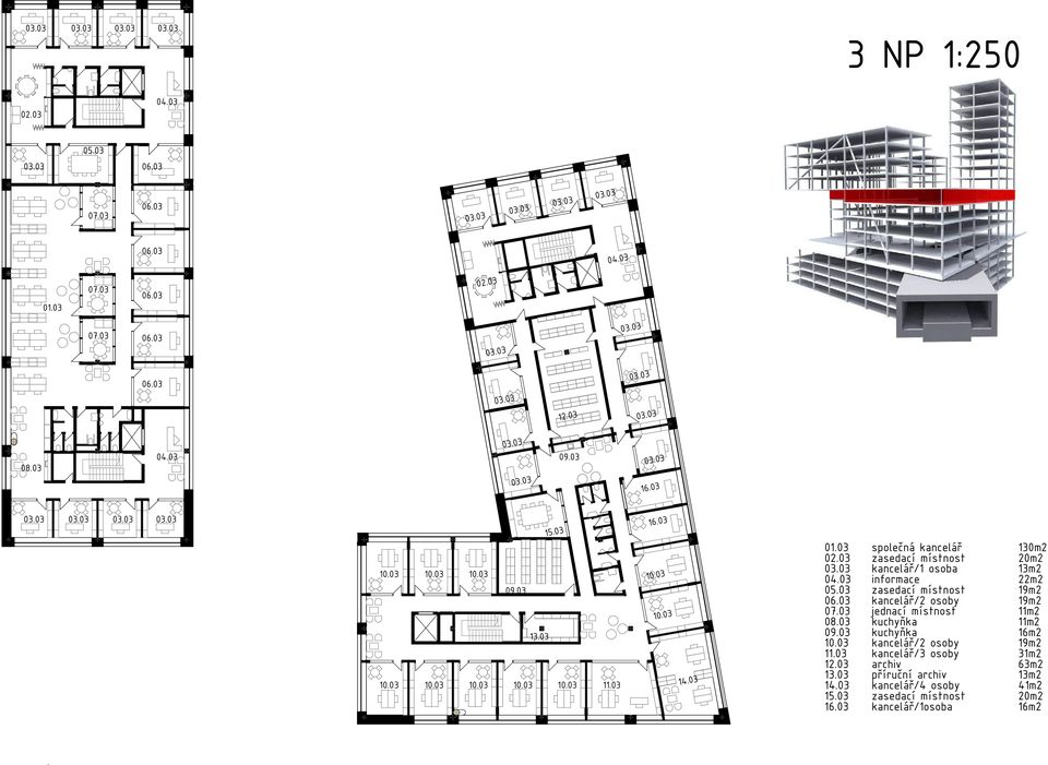 03 společná kancelář 130m2 02.03 zasedací místnost 20m2 03.03 kancelář/1 osoba 13m2 04.03 informace 22m2 05.03 zasedací místnost 19m2 06.03 kancelář/2 osoby 19m2 07.03 jednací místnost 11m2 08.