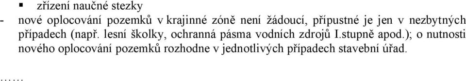 lesní školky, ochranná pásma vodních zdrojů I.stupně apod.