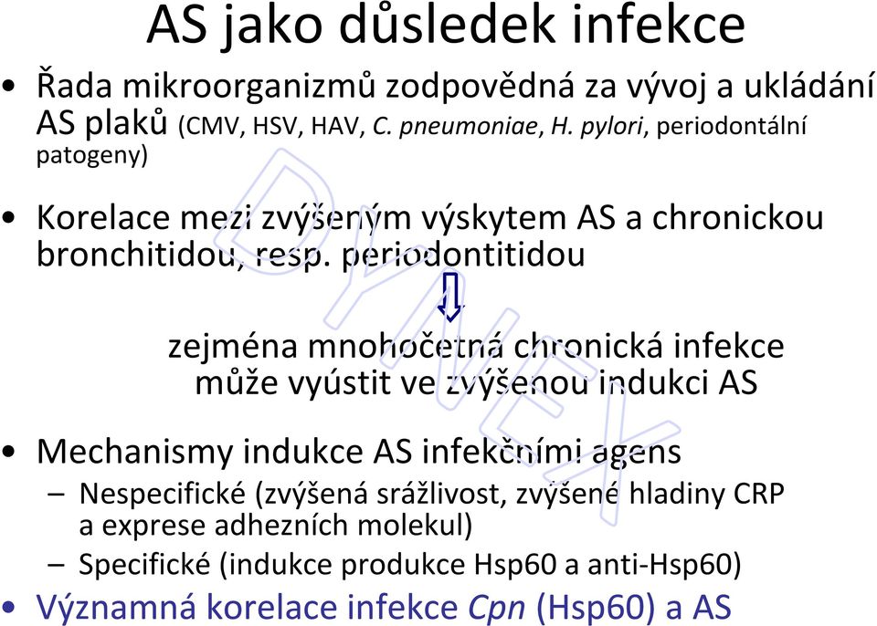 periodontitidou zejména mnohočetná chronická infekce může vyústit ve zvýšenou indukci AS Mechanismy indukce AS infekčními agens