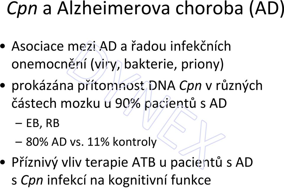 různých částech mozku u 90% pacientů s AD EB, RB 80% AD vs.