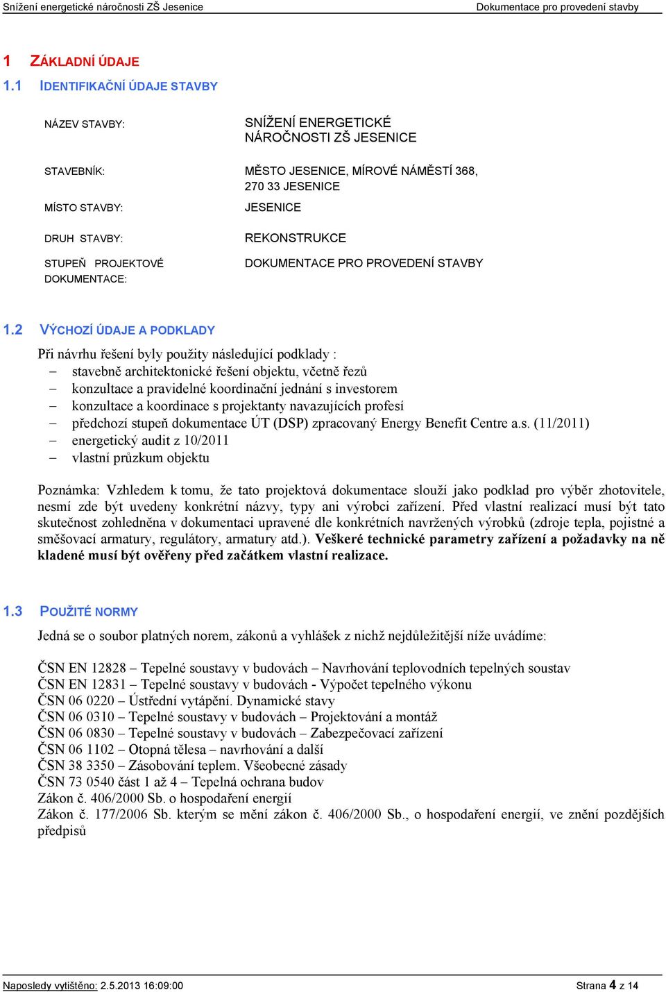 PROJEKTOVÉ DOKUMENTACE: REKONSTRUKCE DOKUMENTACE PRO PROVEDENÍ STAVBY 1.