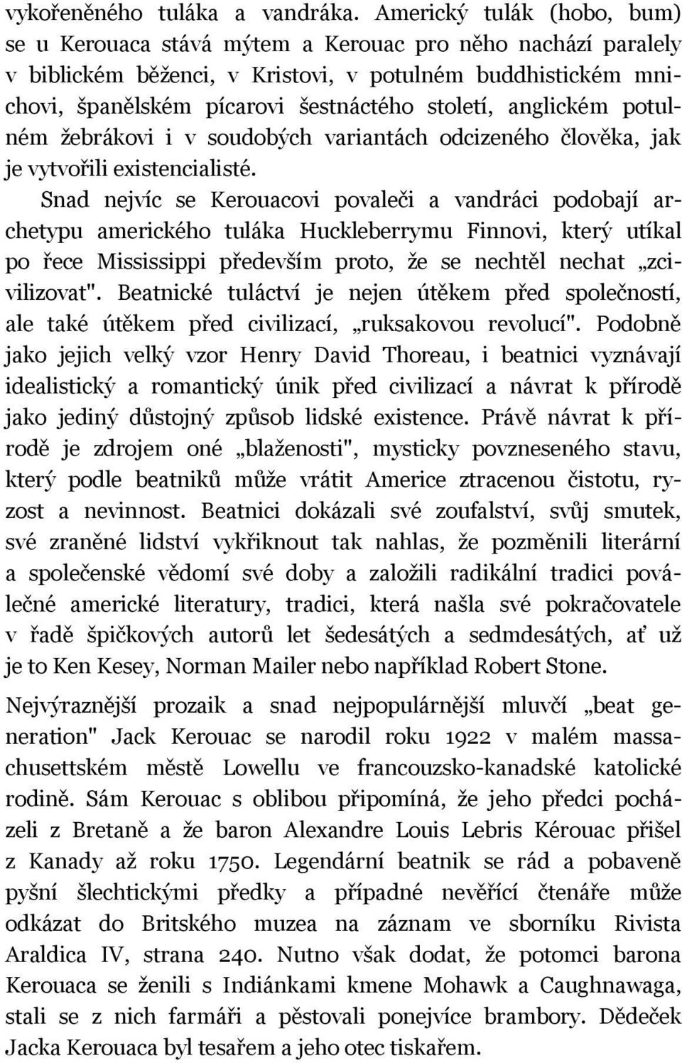 anglickém potulném žebrákovi i v soudobých variantách odcizeného člověka, jak je vytvořili existencialisté.