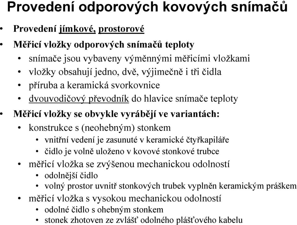 stonkem vnitrnı vedenı je zasunutř v keramickř c tyrkapilare c idlo je volne uloz eno v kovovř stonkovř trubce mericı vlozka se zvysenou mechanickou odolnostı odolnejsı c idlo