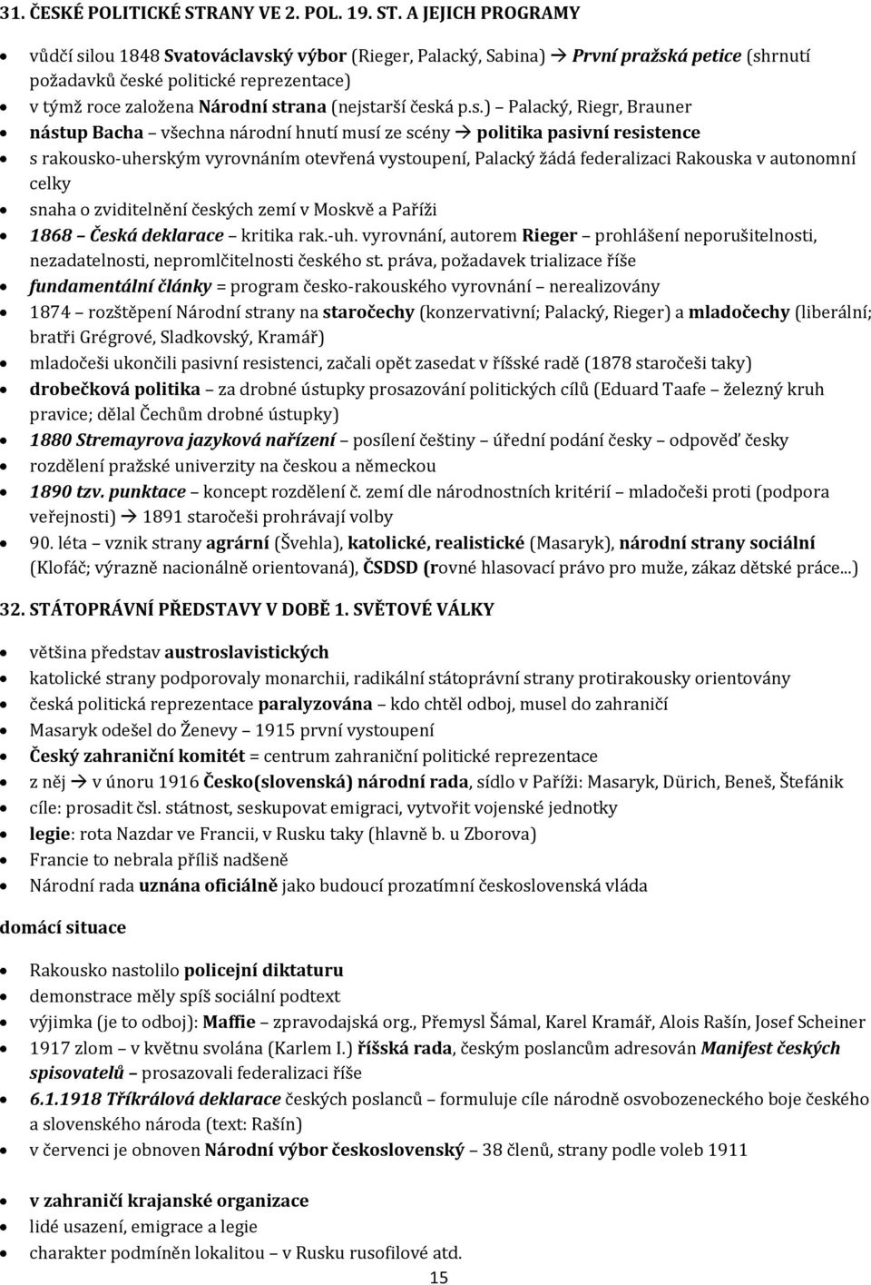 A JEJICH PROGRAMY vůdčí silou 1848 Svatováclavský výbor (Rieger, Palacký, Sabina) První pražská petice (shrnutí požadavků české politické reprezentace) v týmž roce založena Národní strana (nejstarší