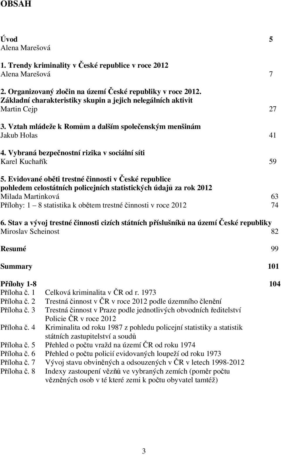 Vybraná bezpečnostní rizika v sociální síti Karel Kuchařík 59 5.