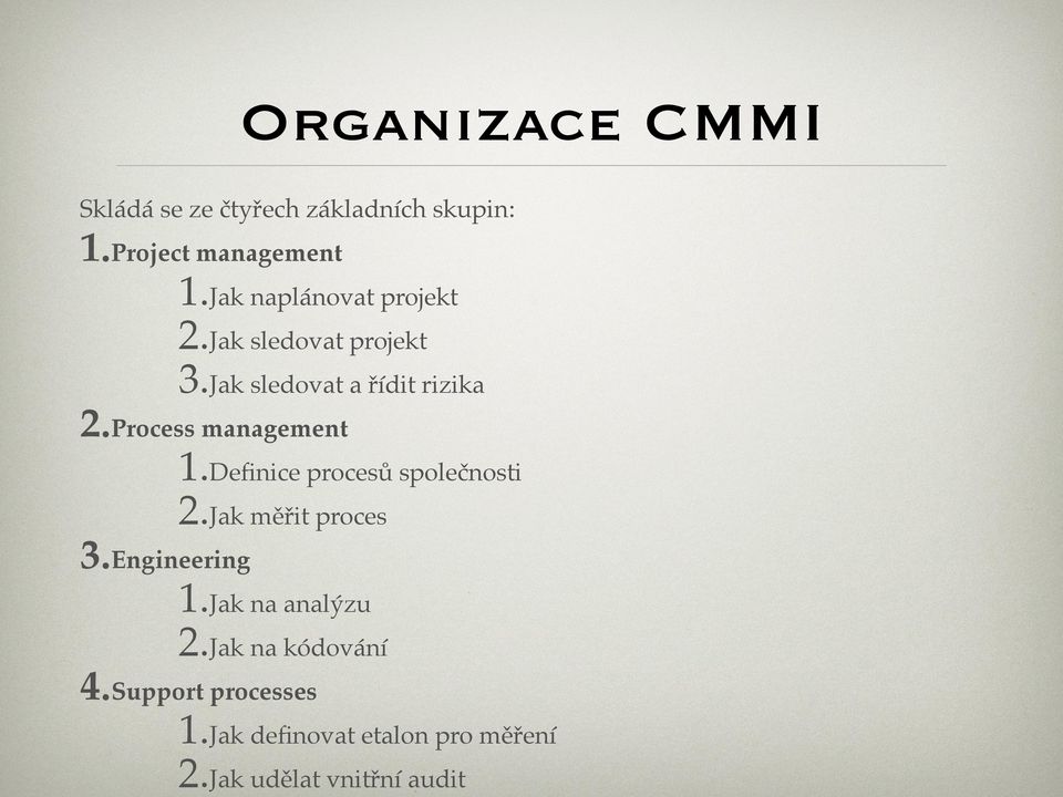 Process management 1.Definice procesů společnosti 2.Jak měřit proces 3.Engineering 1.