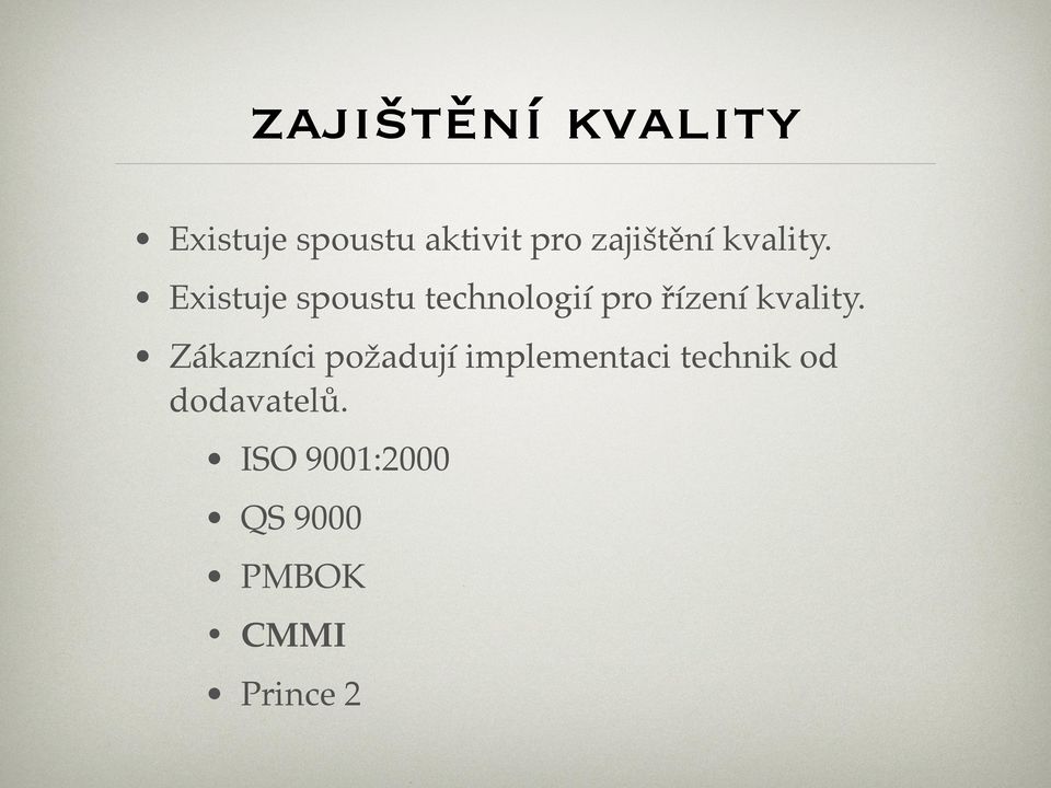 Existuje spoustu technologií pro řízení kvality.