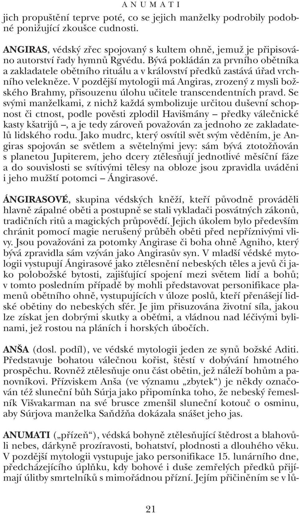 B vá pokládán za prvního obûtníka a zakladatele obûtního rituálu a v království pfiedkû zastává úfiad vrchního veleknûze.