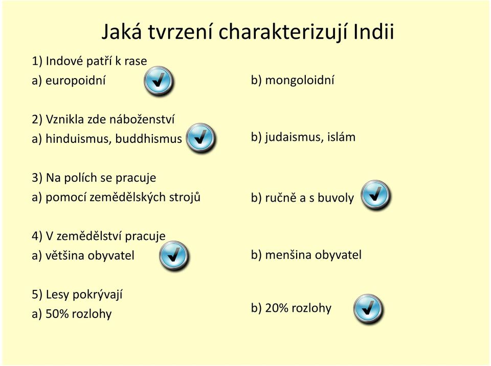 se pracuje a) pomocí zemědělských strojů b) ručně a s buvoly 4) V zemědělství pracuje