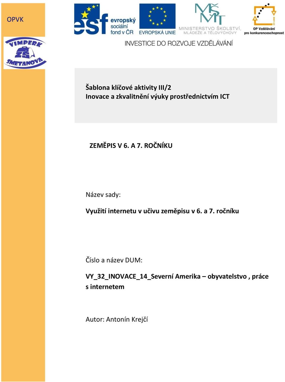 ROČNÍKU Název sady: Využití internetu v učivu zeměpisu v 6. a 7.