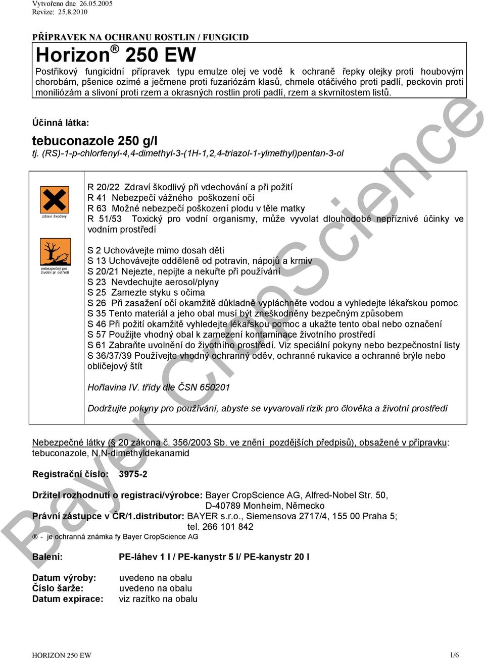 (RS)-1-p-chlorfenyl-4,4-dimethyl-3-(1H-1,2,4-triazol-1-ylmethyl)pentan-3-ol zdraví škodlivý nebezpečný pro životní pr ostředí R 20/22 Zdraví škodlivý při vdechování a při požití R 41 Nebezpečí