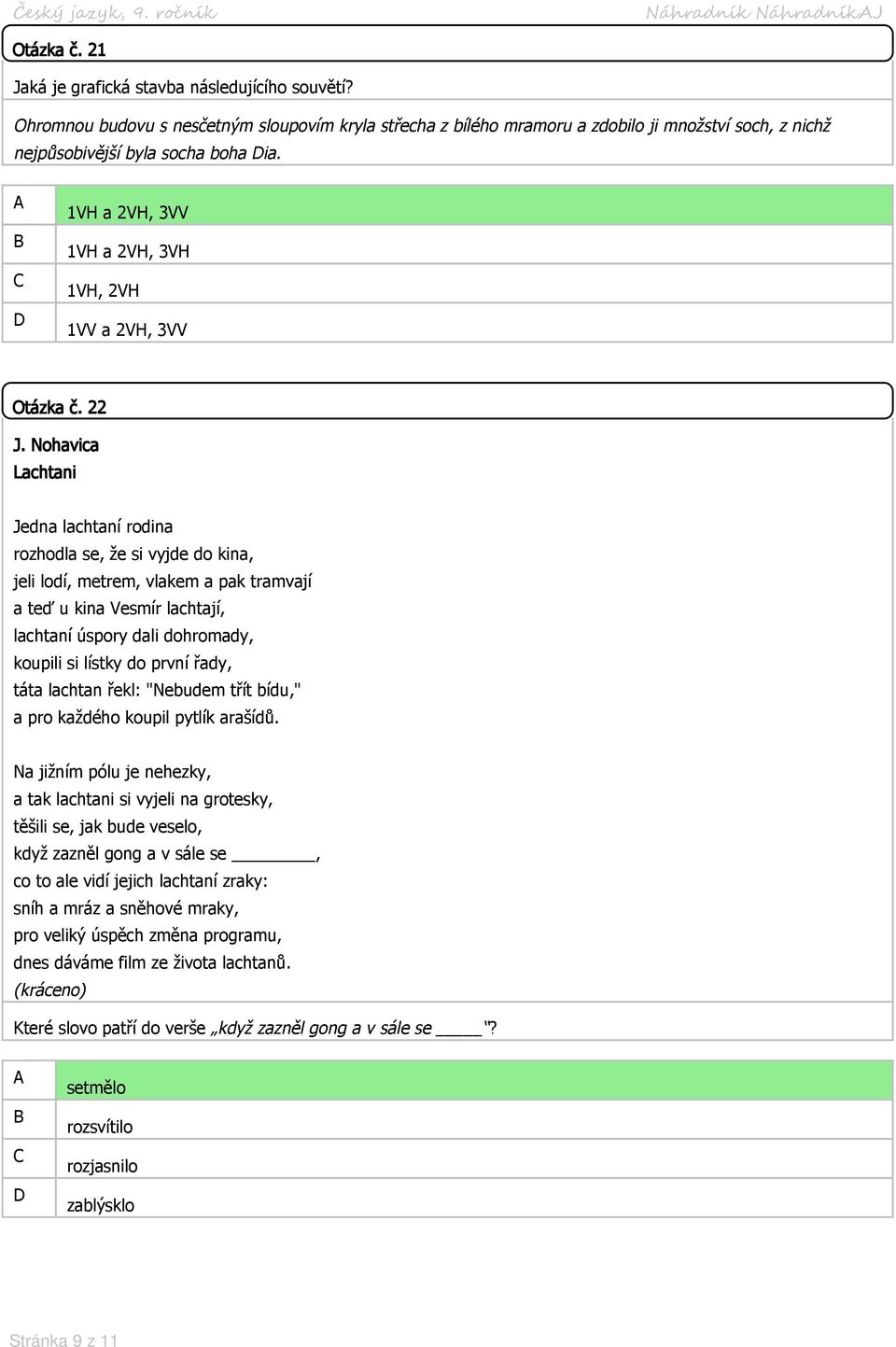1VH a 2VH, 3VV 1VH a 2VH, 3VH 1VH, 2VH 1VV a 2VH, 3VV Otázka č. 22 J.