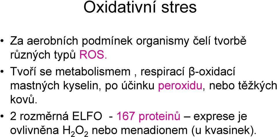 Tvoří se metabolismem, respirací β-oxidací mastných kyselin, po