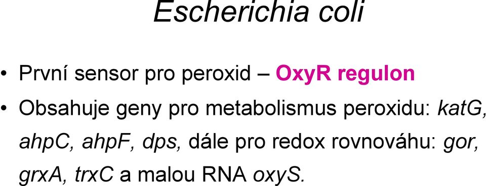 peroxidu: katg, ahpc, ahpf, dps, dále pro