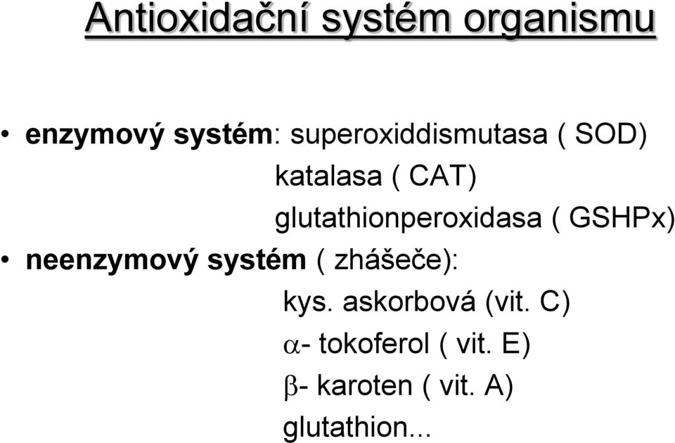 glutathionperoxidasa ( GSHPx) neenzymový systém (