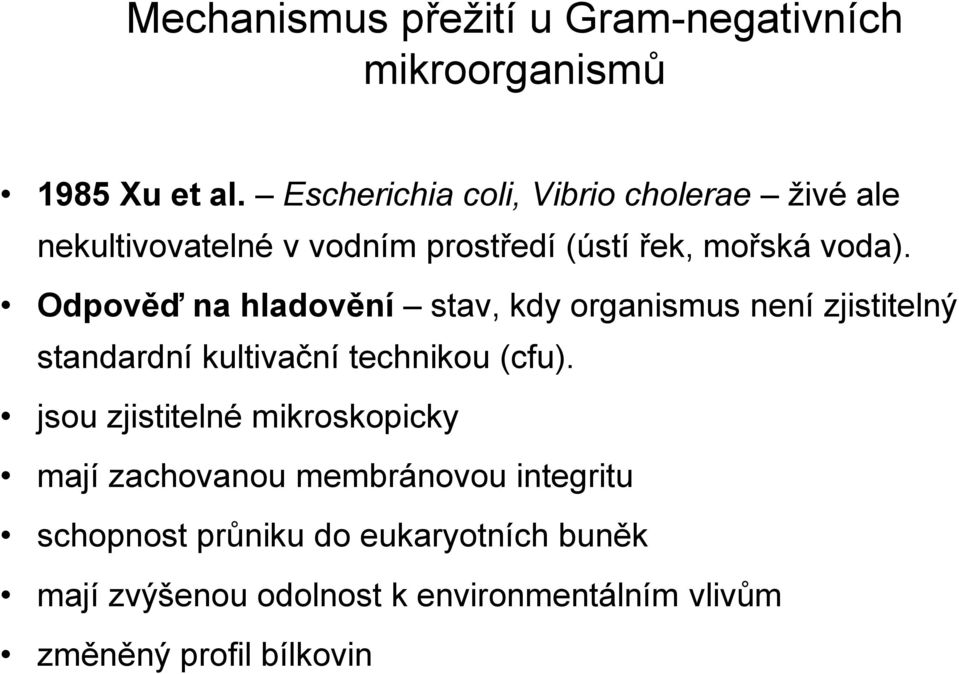 Odpověď na hladovění stav, kdy organismus není zjistitelný standardní kultivační technikou (cfu).