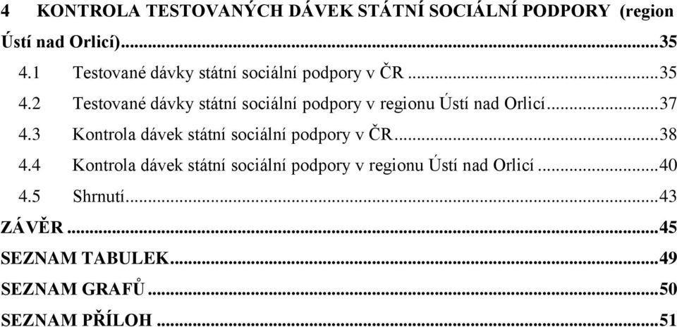2 Testované dávky státní sociální podpory v regionu Ústí nad Orlicí... 37 4.
