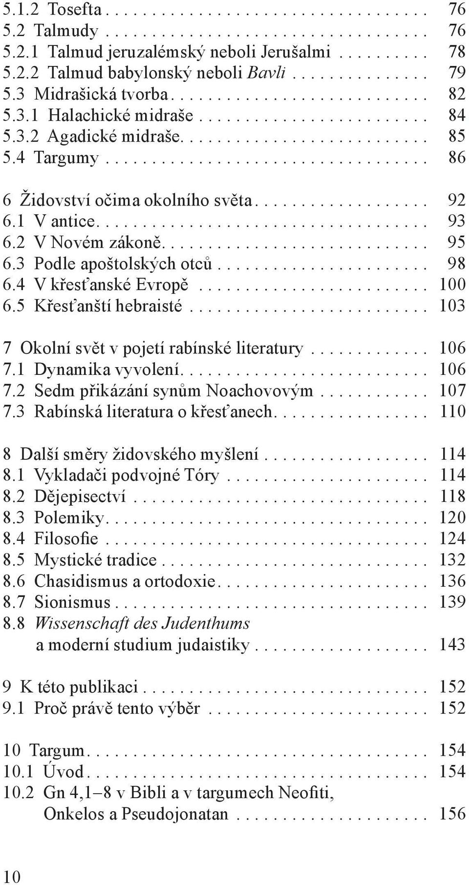 .................................. 86 6 Židovství očima okolního světa................... 92 6.1 V antice.................................... 93 6.2 V Novém zákoně............................. 95 6.