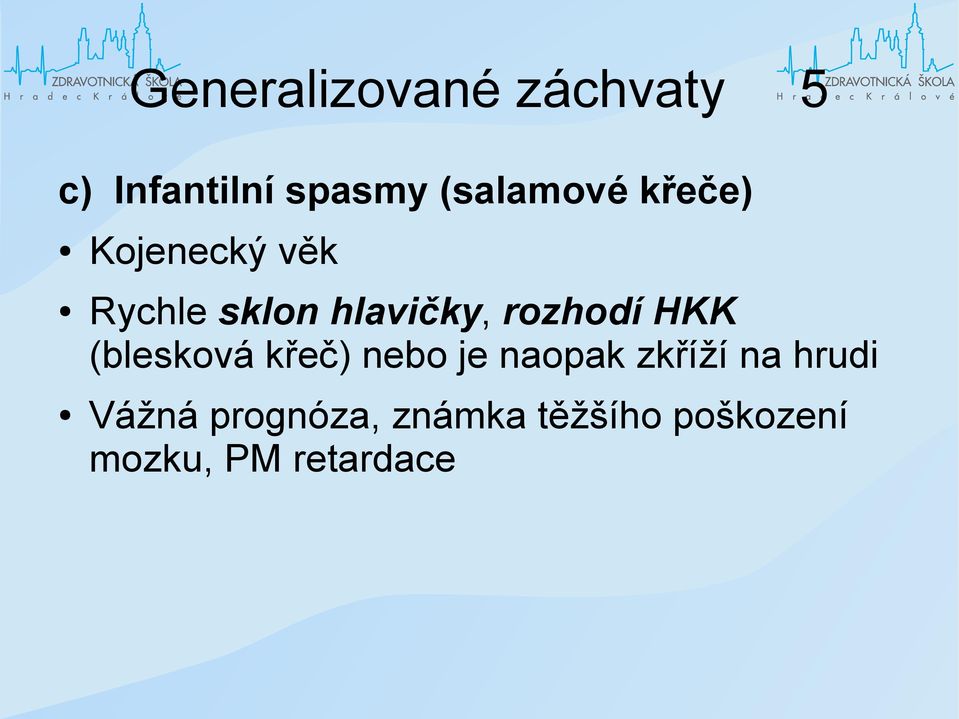 rozhodí HKK (blesková křeč) nebo je naopak zkříží na