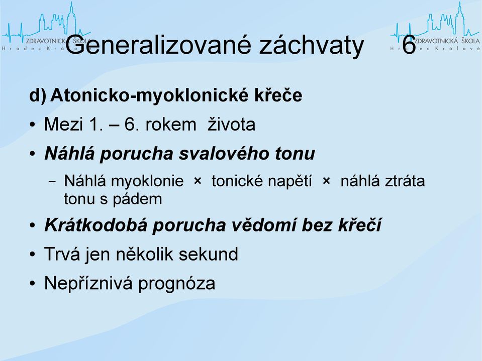 myoklonie tonické napětí náhlá ztráta tonu s pádem Krátkodobá