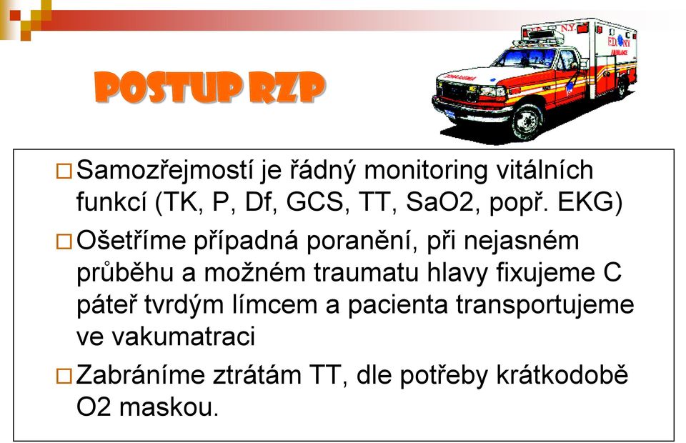 EKG) Ošetříme případná poranění, při nejasném průběhu a možném traumatu