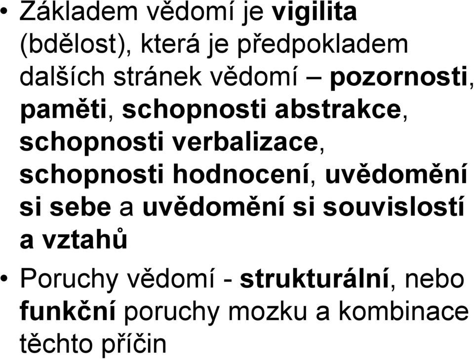 schopnosti hodnocení, uvědomění si sebe a uvědomění si souvislostí a vztahů