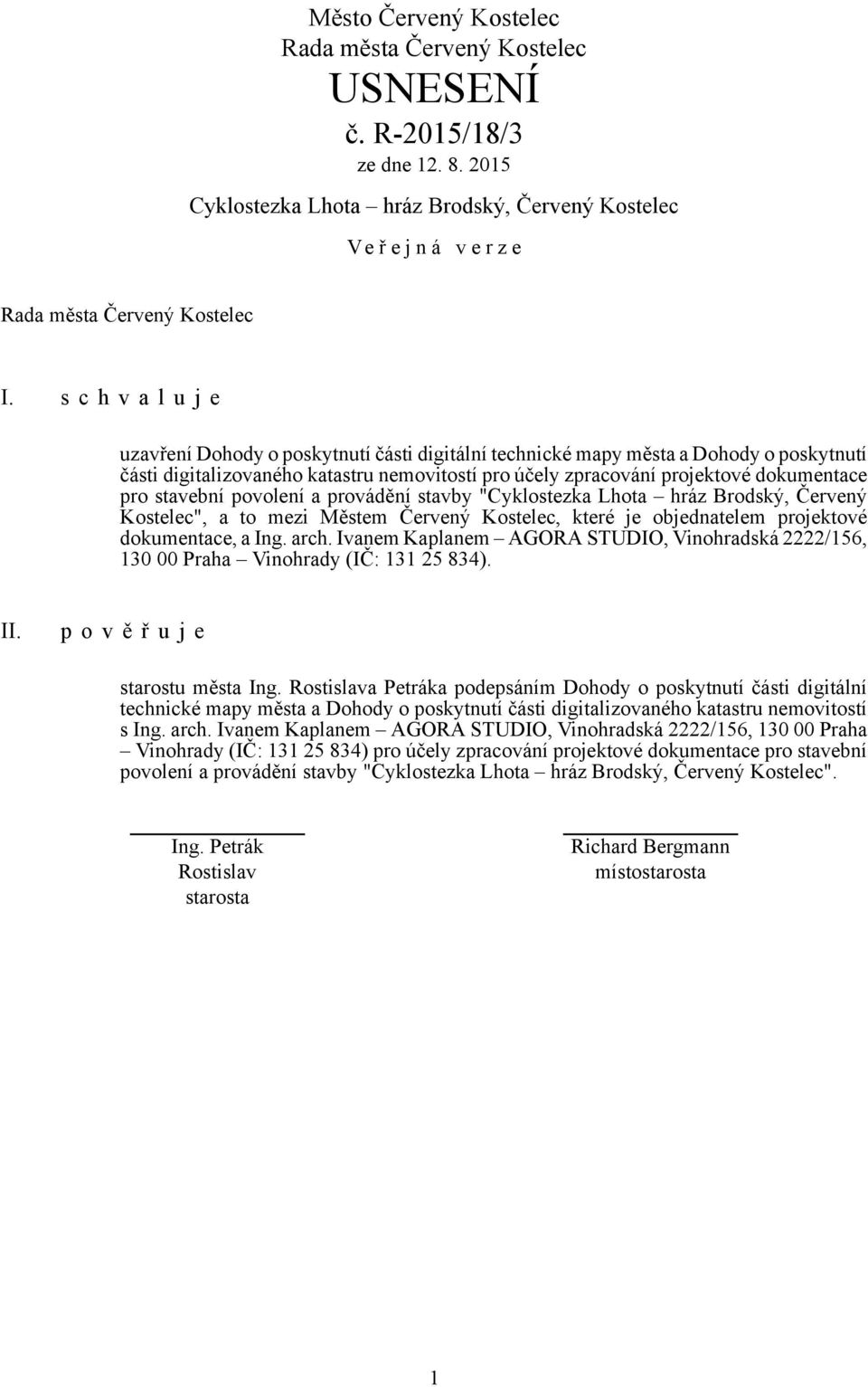 stavební povolení a provádění stavby "Cyklostezka Lhota hráz Brodský, Červený Kostelec", a to mezi Městem Červený Kostelec, které je objednatelem projektové dokumentace, a Ing. arch.