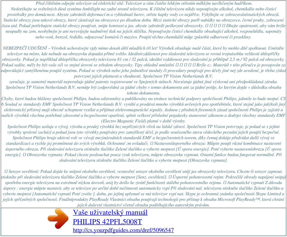 Vyhýbejte se zobrazovánístatických obrazů. Statické obrazy jsou takové obrazy, které zůstávají na obrazovce po dlouhou dobu.
