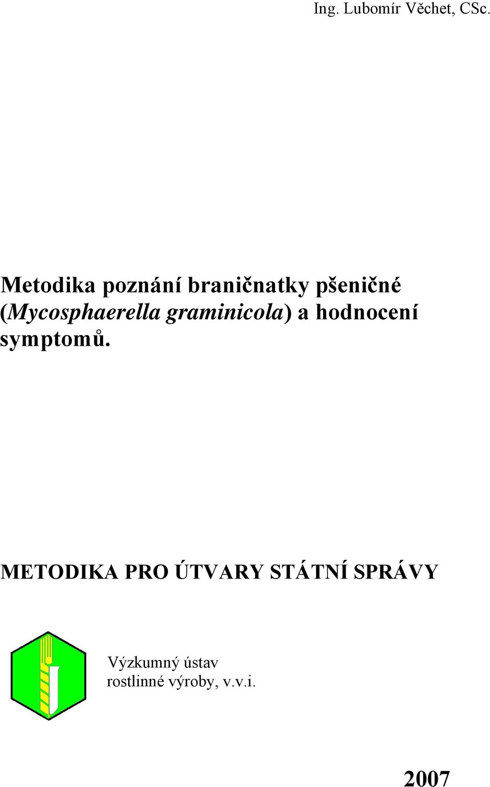 (Mycosphaerella graminicola) a hodnocení