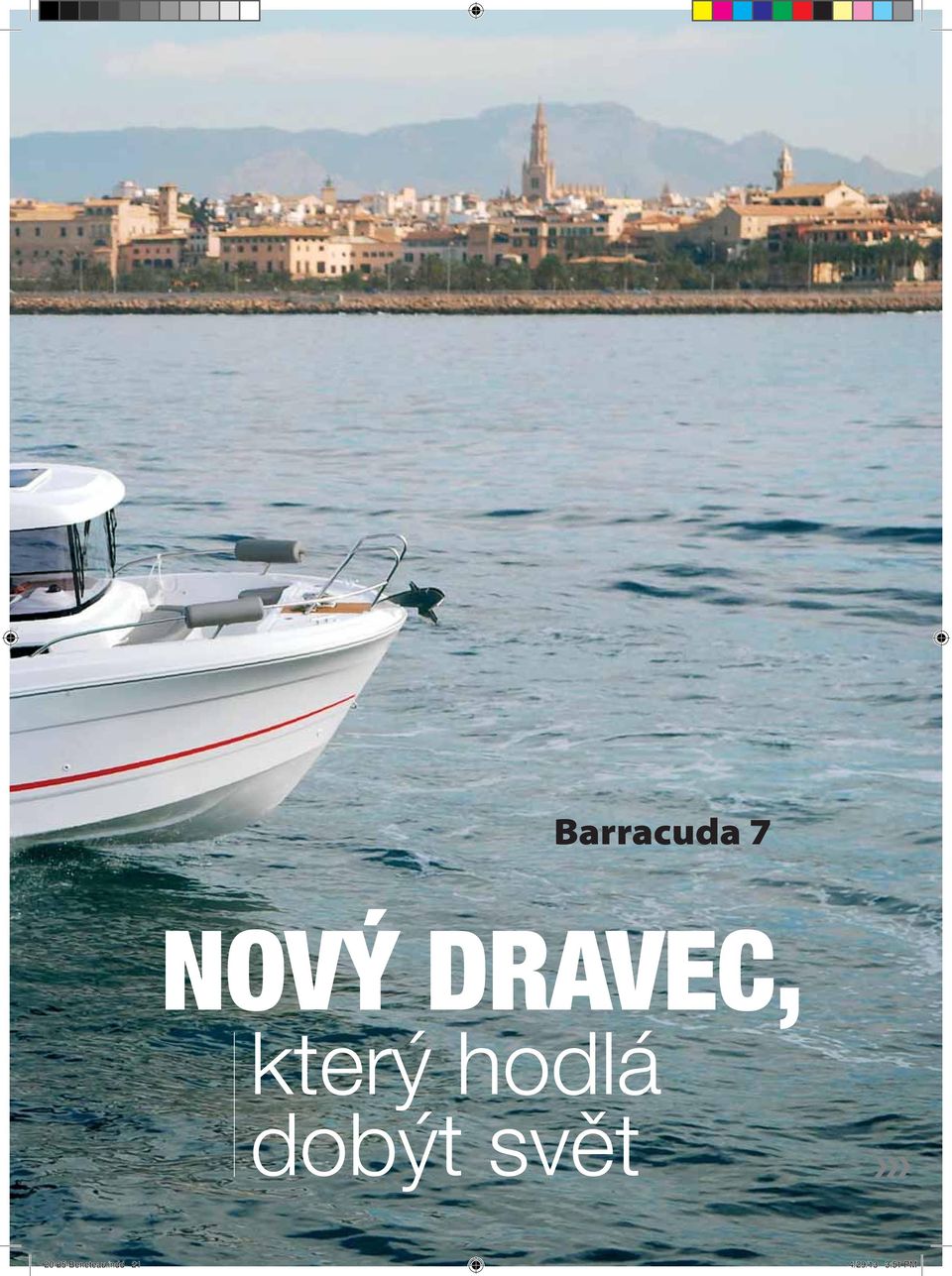 který hodlá dobýt svět