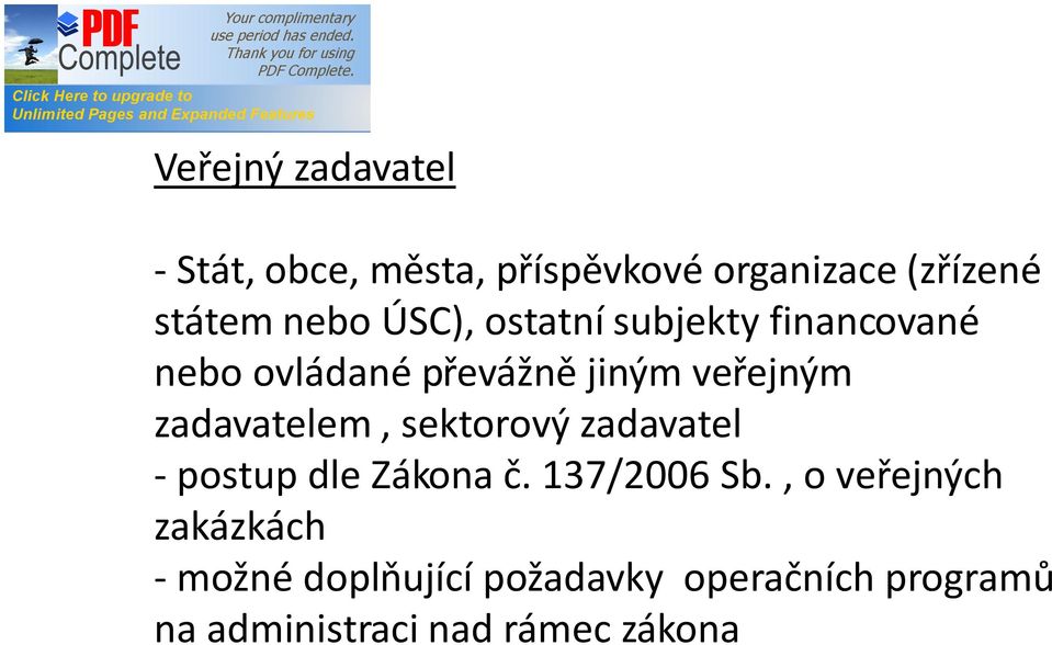 zadavatelem, sektorový zadavatel - postup dle Zákona č. 137/2006 Sb.