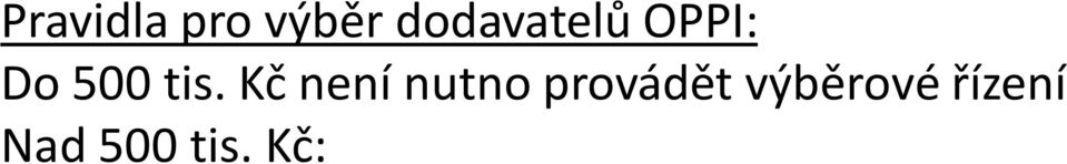 Kč: Výzva (minimálně 30 dní v OV) Zadávací dokumentace Jmenování