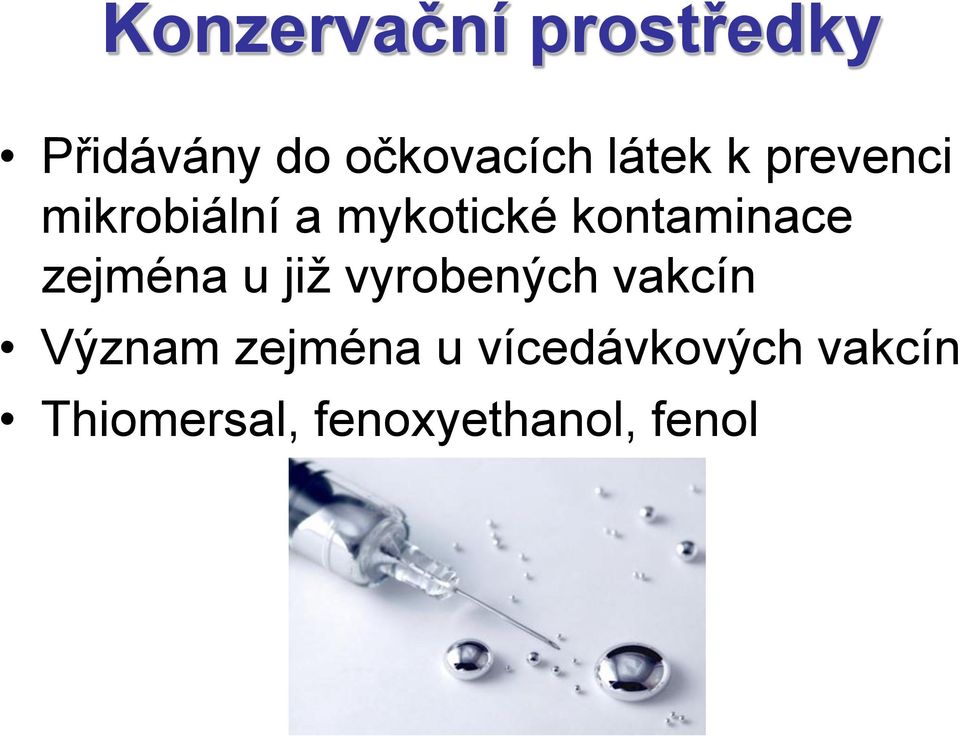 kontaminace zejména u již vyrobených vakcín Význam