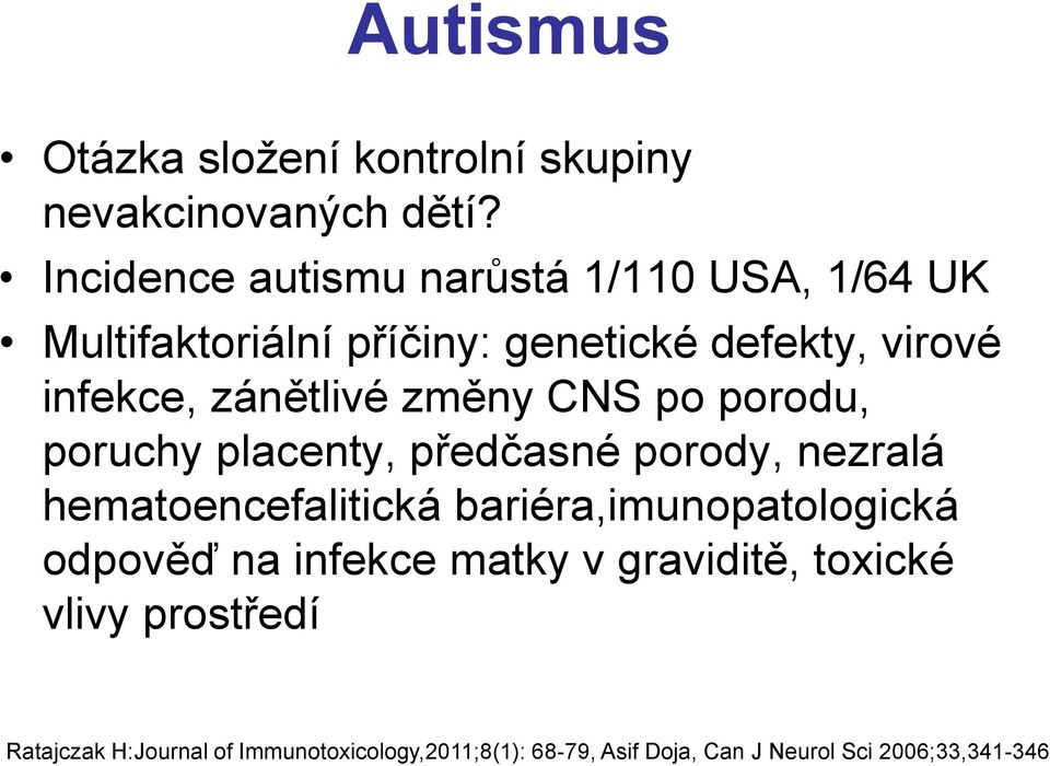 zánětlivé změny CNS po porodu, poruchy placenty, předčasné porody, nezralá hematoencefalitická