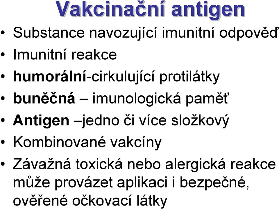 Antigen jedno či více složkový Kombinované vakcíny Závažná toxická