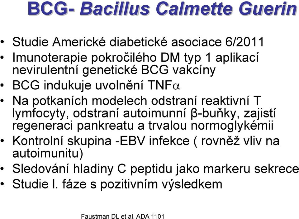 odstraní autoimunní β-buňky, zajistí regeneraci pankreatu a trvalou normoglykémii Kontrolní skupina -EBV infekce ( rovněž