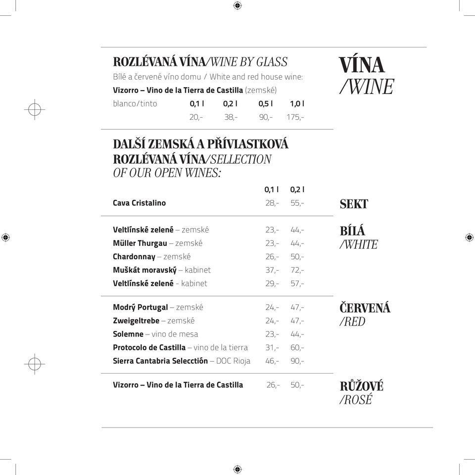 Chardonnay zemské 26,- 50,- Muškát moravský kabinet 37,- 72,- Veltlínské zelené - kabinet 29,- 57,- Modrý Portugal zemské 24,- 47,- Zweigeltrebe zemské 24,- 47,- Solemne vino de mesa 23,-