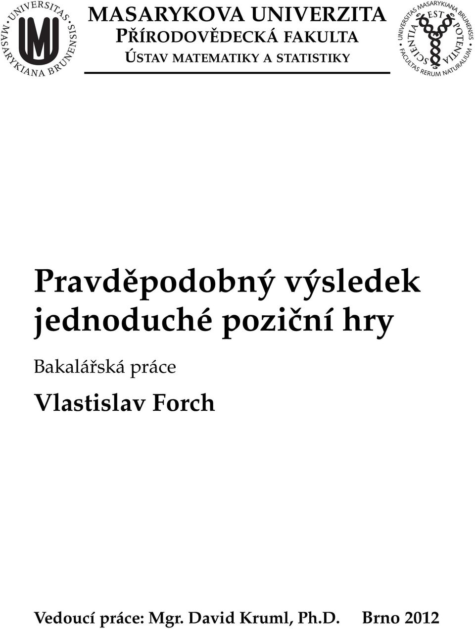 jednoduché poziční hry Bakalářská práce Vlastislav