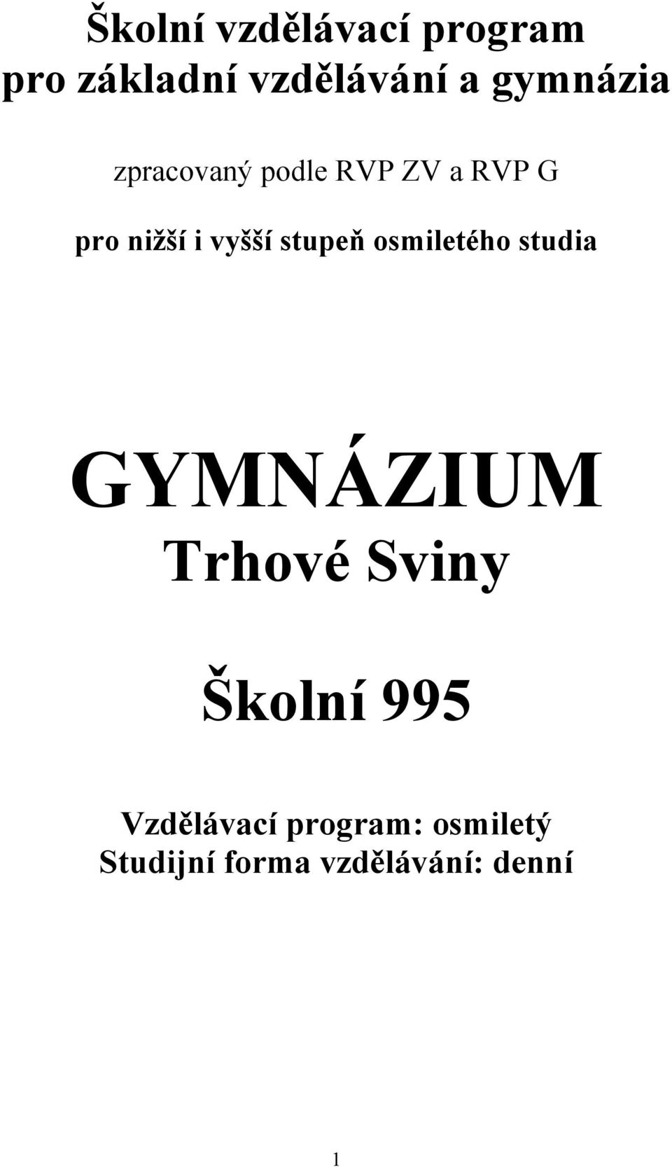 stupeň osmiletého studia GYMNÁZIUM Trhové Sviny Školní 995