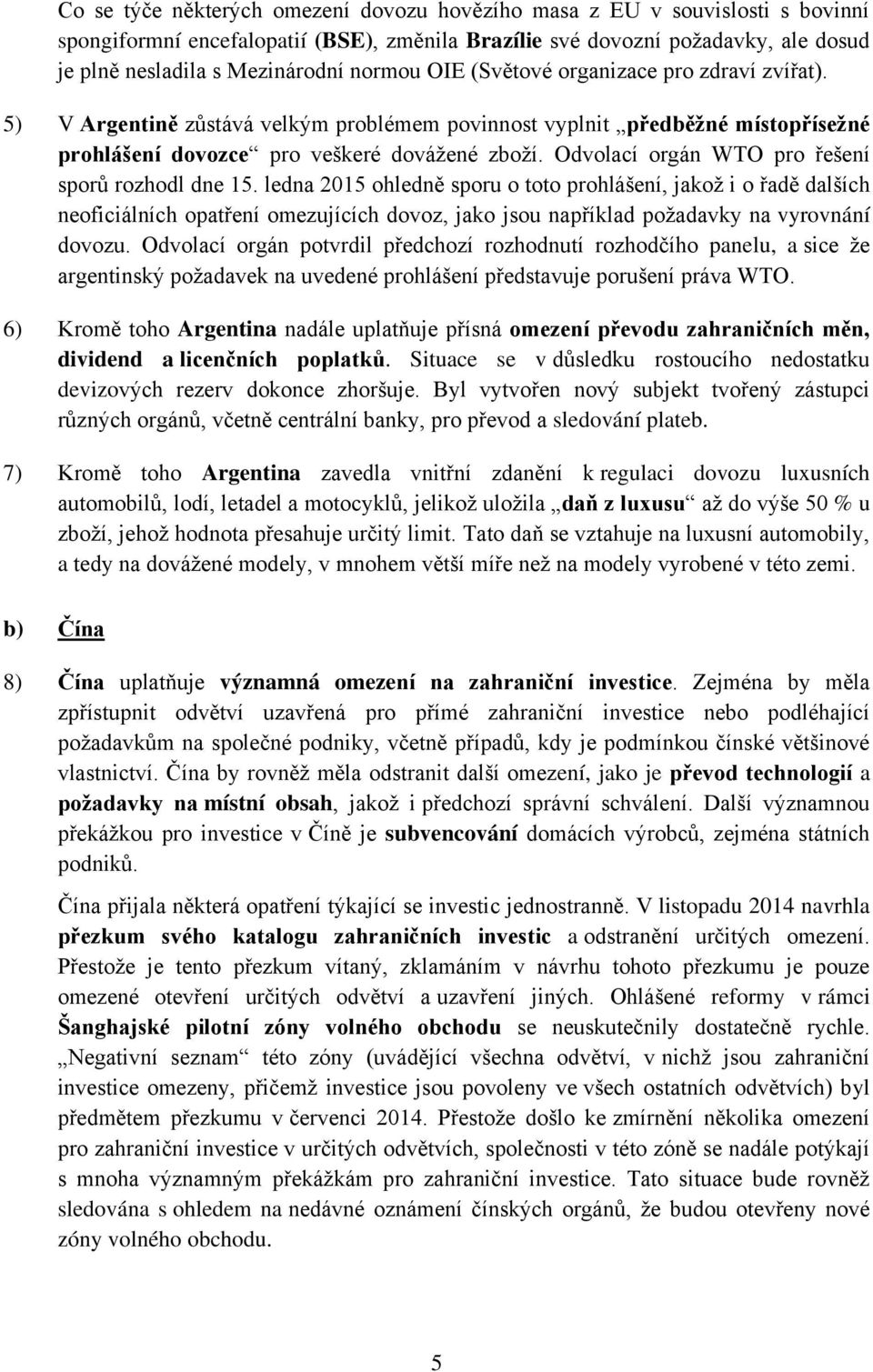 Odvolací orgán WTO pro řešení sporů rozhodl dne 15.