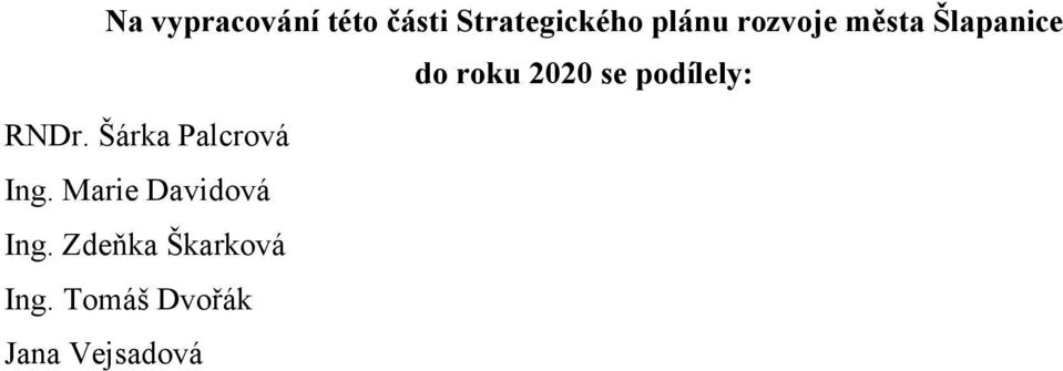 podílely: RNDr. Šárka Palcrová Ing.