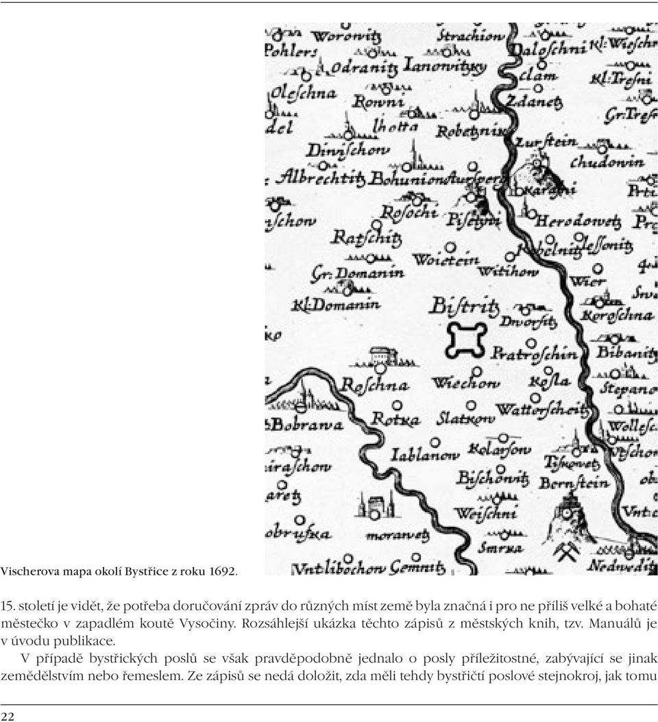 zapadlém koutě Vysočiny. Rozsáhlejší ukázka těchto zápisů z městských knih, tzv. Manuálů je v úvodu publikace.