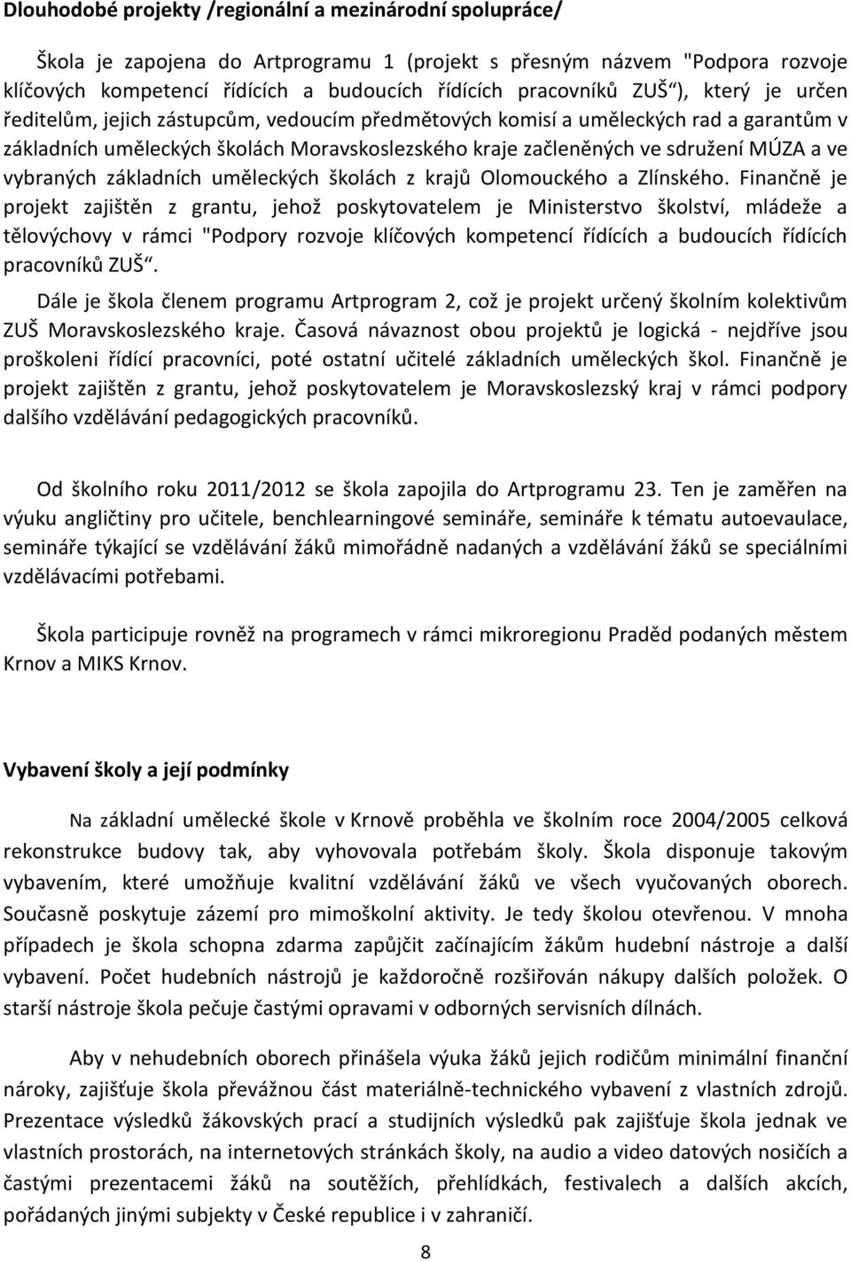 vybraných základních uměleckých školách z krajů Olomouckého a Zlínského.