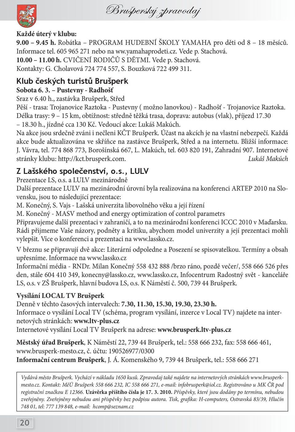 , zastávka Brušperk, Střed Pěší - trasa: Trojanovice Raztoka - Pustevny ( možno lanovkou) - Radhošť - Trojanovice Raztoka.