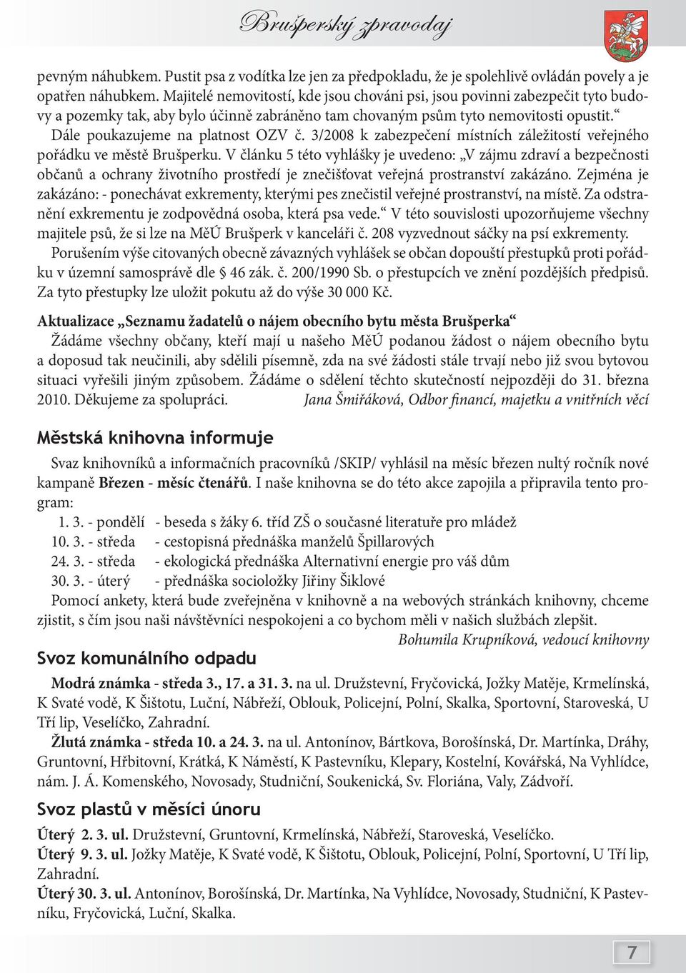 3/2008 k zabezpečení místních záležitostí veřejného pořádku ve městě Brušperku.