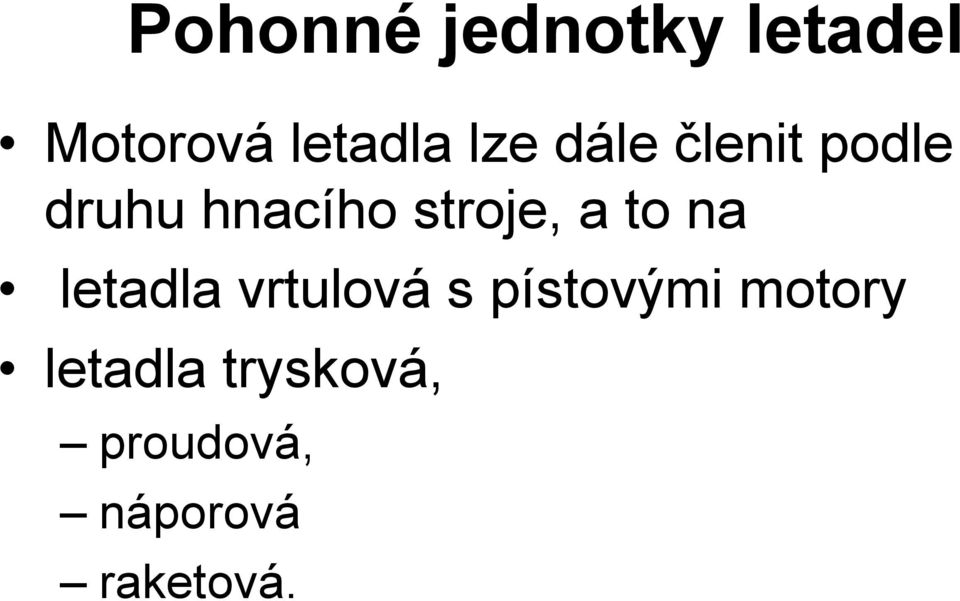 a to na letadla vrtulová s pístovými motory