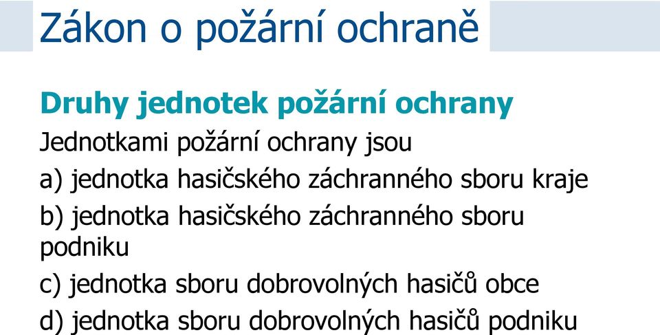 b) jednotka hasičského záchranného sboru podniku c) jednotka sboru